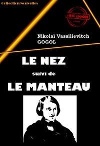 Nicolas Gogol - Le Nez (suivi de Le manteau).