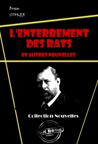 Bram Stoker - L'Enterrement des rats et autres nouvelles [édition intégrale revue et mise à jour].