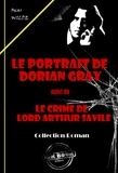 Oscar Wilde et Albert Savine - Le portrait de Dorian Gray (suivi de Le crime de Lord Arthur Savile) [édition intégrale revue et mise à jour].