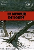 Alexandre Dumas - Le meneur de loups [édition intégrale revue et mise à jour].
