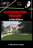 Henry James - Washington square : L’héritière [édition intégrale revue et mise à jour].