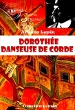 Maurice Leblanc - Dorothée danseuse de corde [édition intégrale revue et mise à jour].