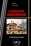 Gustave Le Rouge - L'esclave amoureuse [édition intégrale revue et mise à jour].