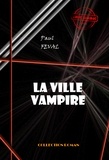 Paul Féval - La ville-vampire [édition intégrale revue et mise à jour].