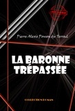 Pierre Alexis Ponson Du Terrail - La baronne trépassée [édition intégrale revue et mise à jour].