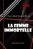 Pierre Alexis Ponson Du Terrail - La femme immortelle [édition intégrale revue et mise à jour].