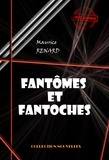 Maurice Renard - Fantômes et fantoches [édition intégrale revue et mise à jour].