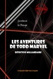 Gustave Le Rouge - Les aventures de Todd Marvel, détective milliardaire (20 épisodes) [édition intégrale revue et mise à jour].