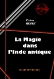Victor Henry - La Magie dans l’Inde antique [édition intégrale revue et mise à jour].