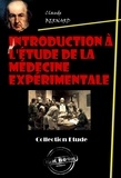 Claude Bernard - Introduction à l'étude de la médecine expérimentale [édition intégrale revue et mise à jour].