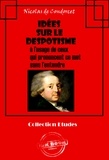 Nicolas de Condorcet - Idées sur le despotisme  à l’usage de ceux  qui prononcent ce mot  sans l’entendre [édition intégrale revue et mise à jour].