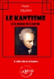 Victor Delbos - Le kantisme et la science [édition intégrale revue et mise à jour].
