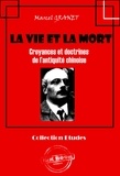 Marcel Granet - La vie et la mort - Croyances et doctrines de l’antiquité chinoise [édition intégrale revue et mise à jour].