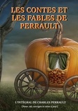 Charles Perrault - Les contes et les fables de Perrault - Edition intégrale.