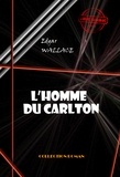 Edgar Wallace - L’homme du Carlton [édition intégrale revue et mise à jour].