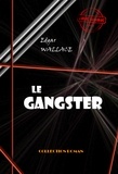 Edgar Wallace - Le gangster [édition intégrale revue et mise à jour].