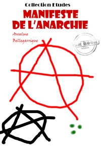 Anselme Bellegarrigue - Manifeste de l’anarchie [édition intégrale revue et mise à jour].