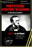 Henri Albert et Friedrich Nietzsche - Nietzsche contre Wagner, suivi de Le cas Wagner [édition intégrale revue et mise à jour].