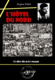 Eugène Dabit - L’Hôtel du Nord [édition intégrale revue et mise à jour].
