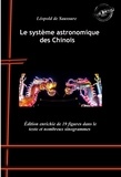 Léopold de Saussure - Le système astronomique des Chinois : avec 19 figures dans le texte et nombreux sinogrammes. [Nouv. éd. revue et mise à jour]..