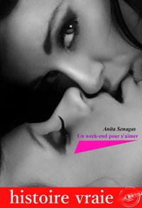Anita Senagas - Un week-end pour s’aimer (nouvelle érotique, lesbien).