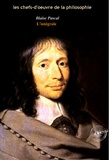 Blaise Pascal - Pascal : l’Intégrale, texte annoté et annexes enrichies [Nouv. éd. entièrement revue et corrigée]..