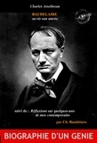 Charles Asselineau et Charles Baudelaire - Baudelaire sa vie son œuvre par Ch. Asselineau (suivi de Réflexions sur quelques-uns de mes contemporains par Ch. Baudelaire) [édition intégrale revue et mise à jour].