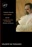 Friedrich Nietzsche et Henri-Albert Haug - Ecce Homo : comment on devient ce que l'on est (suivi de À propos de la mort de Nietzsche, par Théodore de Wyzewa) [édition intégrale revue et mise à jour].