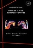 George Soulié de Morant - Précis de la vraie acuponcture chinoise : Doctrine – Diagnostic – Thérapeutique (avec 14 figures). [Nouv. éd. revue et mise à jour]..