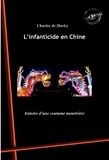 Charles de Harlez - L’infanticide en Chine : histoire d’une coutume meurtrière. [Nouv. éd. revue et mise à jour]..