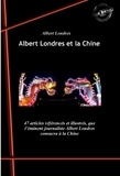 Albert Londres - Albert Londres et la Chine : Les tragiques journées de Changhaï (25 articles) suivi de La Chine en Folie (21 articles). [Nouv. éd. revue et mise à jour]..