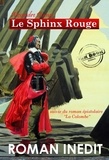 Alexandre Dumas - Le Sphinx Rouge. – Texte complet et annoté, suivi du roman épistolaire La Colombe. [Nouv. éd. revue et mise à jour].