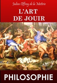 Julien Offroy  de  la Mettrie - L’art de Jouir. – [Nouv. éd. revue et mise à jour]..