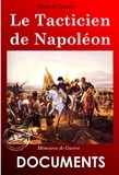 Baron de Comeau - Le tacticien de Napoléon : Mémoires de guerre du Baron de Comeau [édition intégrale revue et mise à jour].