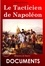 Baron de Comeau - Le tacticien de Napoléon : Mémoires de guerre du Baron de Comeau [édition intégrale revue et mise à jour].