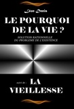 Léon Denis - Le pourquoi de la vie – Texte complet et annoté, suivi de La Vieillesse [édition intégrale revue et mise à jour].