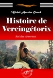 Michel-Antoine Girard - Histoire de Vercingétorix : roi des Arvernes. [Nouv. éd. revue et mise à jour]..