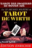 Oswald Wirth et  Auriger - Les 22 Arcanes Majeurs du Tarot de Wirth : ou le Tarot des Imagiers du Moyen Âge..