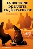 Émile Catzeflis - La doctrine de l’unité en Jésus-Christ. [Nouv. éd. revue et mise à jour].