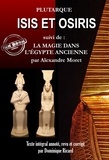  Plutarque et Alexandre Moret - Isis et Osiris, suivis de La magie dans l’Égypte Ancienne [Texte intégral annoté, revu et corrigé].