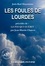 Joris-Karl Huysmans et Jean-Martin Charcot - Les Foules de Lourdes, précédés de La Foi qui Guérit [Texte intégral annoté, revu et corrigé].