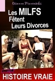 Etienne Franceschi - Les MILFS fêtent leurs divorces [Histoire Vraie].