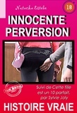 Natacha Estebe et Sylvie Joly - Innocente Perversion, suivi de Cette fille est un 10 parfait [Histoire vraie].