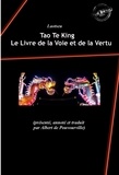 Laotseu Laotseu et Albert de Pouvourville - Tao Te King : Le Livre de la Voie et de la Vertu, contenant « Le Tao » suivi de « Le Te » de Laotseu. [Nouv. éd. revue et mise à jour]..