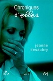 Jeanne Desaubry - Chroniques d'Elles - Vol. 1.