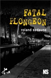 Roland Sadaune - Fatal plongeon.