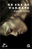 Claude Soloy - Le cri de Tarzane.
