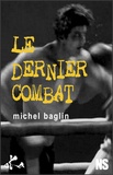 Michel Baglin - Le dernier combat.