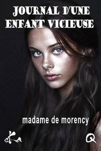 Madame de Morency - Journal d'une enfant vicieuse.