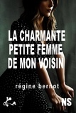 Régine Bernot - La charmante petite femme de mon voisin.